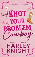Knot Your Problem, Cowboy 1923093983 Book Cover