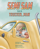 Semi Sam Is a Trucker Man 1455627003 Book Cover