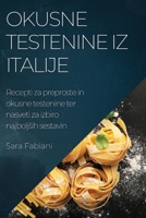 Okusne testenine iz Italije: Recepti za preproste in okusne testenine ter nasveti za izbiro najboljsih sestavin 1783813776 Book Cover
