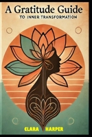 A Gratitude Guide to Inner Transformation B0F48WX3YF Book Cover