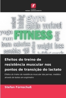 Efeitos do treino de resistência muscular nos pontos de transição do lactato 6209613632 Book Cover