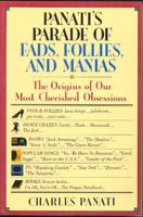 Panati's Parade of Fads, Follies, and Manias: The Origins of Our Most Cherished Obsessions 0060551917 Book Cover
