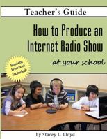 How to Produce an Internet Radio Show at Your School 1470103052 Book Cover