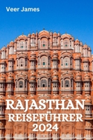 RAJASTHAN REISEFÜHRER 2024 (German Edition) B0CWV7C8YW Book Cover