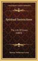 Spiritual Instructions - The Life of Grace 1164889788 Book Cover