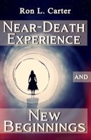 Near-Death Experience and New Beginnings B0HB6KDP8X Book Cover
