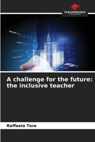 A challenge for the future: the inclusive teacher 6630282361 Book Cover