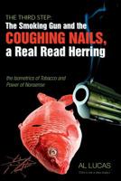 The Third Step: The Smoking Gun and the Coughing Nails, a Real Read Herring, the Isometrics of Tobacco and the Power of Nonsense. 0359595995 Book Cover
