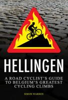 Hellingen: A Road Cyclist's Guide to Belgium's Greatest Cycling Climbs 0711234027 Book Cover