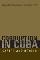 Corruption in Cuba: Castro and Beyond 0292714823 Book Cover
