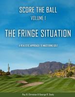 Score the Ball Volume 1 The Fringe Situation 148492441X Book Cover