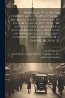 Report on Civil Rights Congress as a Communist Front Organization. Investigation of Un-American Activities in the United States, Committee on Un-Ameri 1021497193 Book Cover