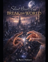 Silent heart can break the world B0GKDNND2G Book Cover
