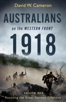 Australians on the Western Front 1918, Volume One: Resisting The Great German Offensive 0143788612 Book Cover