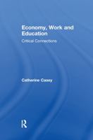 Economy, Work, and Education: Critical Connections 1138203157 Book Cover