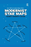 Modernist Star Maps: Celebrity, Modernity, Culture 1138257362 Book Cover