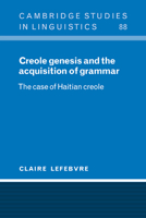 Creole Genesis and the Acquisition of Grammar: The Case of Haitian Creole 0521025389 Book Cover