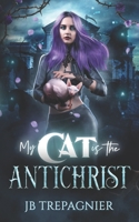 My Cat is the Antichrist 1794196099 Book Cover