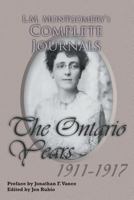 L.M. Montgomery's Complete Journals: The Ontario Years 1911-1917 1772440221 Book Cover