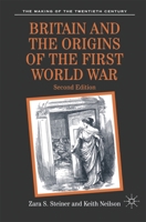 Britain and the Origins of the First World War (Second Edition) 0312098197 Book Cover