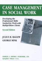 Case Management in Social Work: Developing the Professional Skills Needed for Work With Multiproblem Clients 0398066604 Book Cover