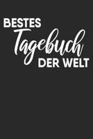 Bestes Tagebuch der Welt: Notebook Notizbuch Blanko Blank Leere Seiten A5 I Lustiges Notizbuch I Humor I Witzig I Spaß Buch I Satire I Humorvoll I Geschenk I Tagebuch (German Edition) 1712599895 Book Cover
