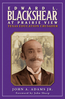 Edward L. Blackshear at Prairie View: Texas Education Crusader (Prairie View A&M University Series) 1648433367 Book Cover