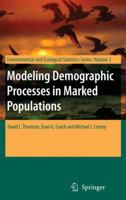 Modeling Demographic Processes in Marked Populations (Environmental and Ecological Statistics) 0387781501 Book Cover