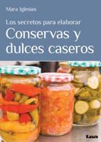 Los secretos para elaborar conservas y dulces caseros 9876349341 Book Cover