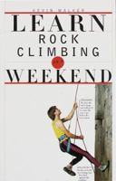 Learn Rock Climbing in a Weekend 0375703039 Book Cover