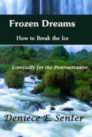 Frozen Dreams How to Break the Ice 1458364364 Book Cover