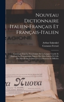 Nouveau Dictionnaire Italien-Français Et Français-Italien: Contenant Tout Le Vocabulaire De La Langue Usuelle Et Donnant La Prononciation Figurée Des ... Cas Douteux Et Difficiles 1019083999 Book Cover