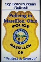 Policing in Massillon, Ohio: Protect & Swerve 1791500498 Book Cover