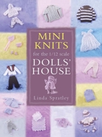 Mini Knits for the 1/12 Scale Dolls' House 1861083947 Book Cover