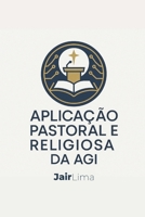 Aplicação Pastoral e Religiosa da AGI: Inteligência Artificial Geral (Portuguese Edition) B0FCD477QB Book Cover