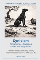 Cynicism: Antisthenes, Diogenes, Crates and Hipparchia (Complex Philosophy in simple terms) B0HCLYKRPK Book Cover