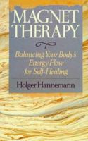 Magnet Therapy: Balancing Your Body's Energy Flow for Self-Healing 0806973781 Book Cover