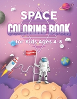 Space Coloring Book for Kids Ages 4-8: The Cosmic Outer Space Coloring Book with Planets, Astronauts, Space Ships, Rockets B08PJWJWDH Book Cover