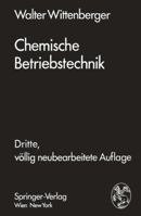 Chemische Betriebstechnik: Ein Hilfsbuch Fur Chemotechniker Und Die Fachkrafte Des Chemiebetriebes 3709183650 Book Cover