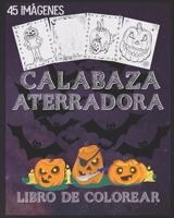 libro de colorear de calabaza aterradora: Libro para colorear de calabazas para Halloween con escenas espeluznantes, calabazas espeluznantes y mucho ... sola cara, 8 x 10 pulgada. (Spanish Edition) B08JB1XKP4 Book Cover