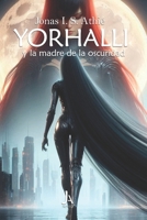 Yorhalli y la madre de la oscuridad (La saga de Yorhalli) (Spanish Edition) B0CLV7F2XH Book Cover