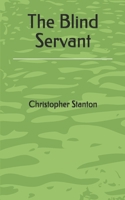 The Blind Servant B087FG9LP2 Book Cover