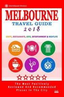 Melbourne Travel Guide 2018: Shops, Restaurants, Arts, Entertainment and Nightlife in Melbourne, Australia (City Travel Guide 2018) 1545005389 Book Cover