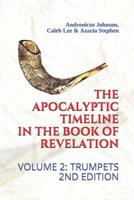 The Apocalyptic Timeline in the Book of Revelation: Volume 2: Trumpets 1717994148 Book Cover