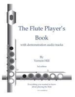 Flute Player's Book: Everything you wanted to know about playing the flute 1500692042 Book Cover