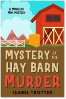 Mystery of the Hay Barn Murder: A Mindless Mini Mystery 0578333473 Book Cover