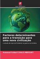 Factores determinantes para a transição para uma nova civilização: o estudo de caso do Ocidente na guerra na Ucrânia. 6205877988 Book Cover