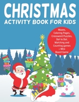 Christmas Activity Book for Kids: : Ages 5-8, Coloring Pages, Dot to Dot, Tracing, Mazes, Matching and Counting Games, Crossword Puzzles and a Mini Bo B08PJN745W Book Cover
