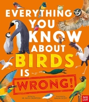 Everything You Know About Birds is Wrong! B0H3K1YB31 Book Cover