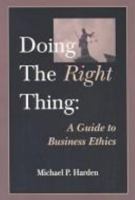 Doing the Right Thing: A Guide to Business Ethics 1594530343 Book Cover
